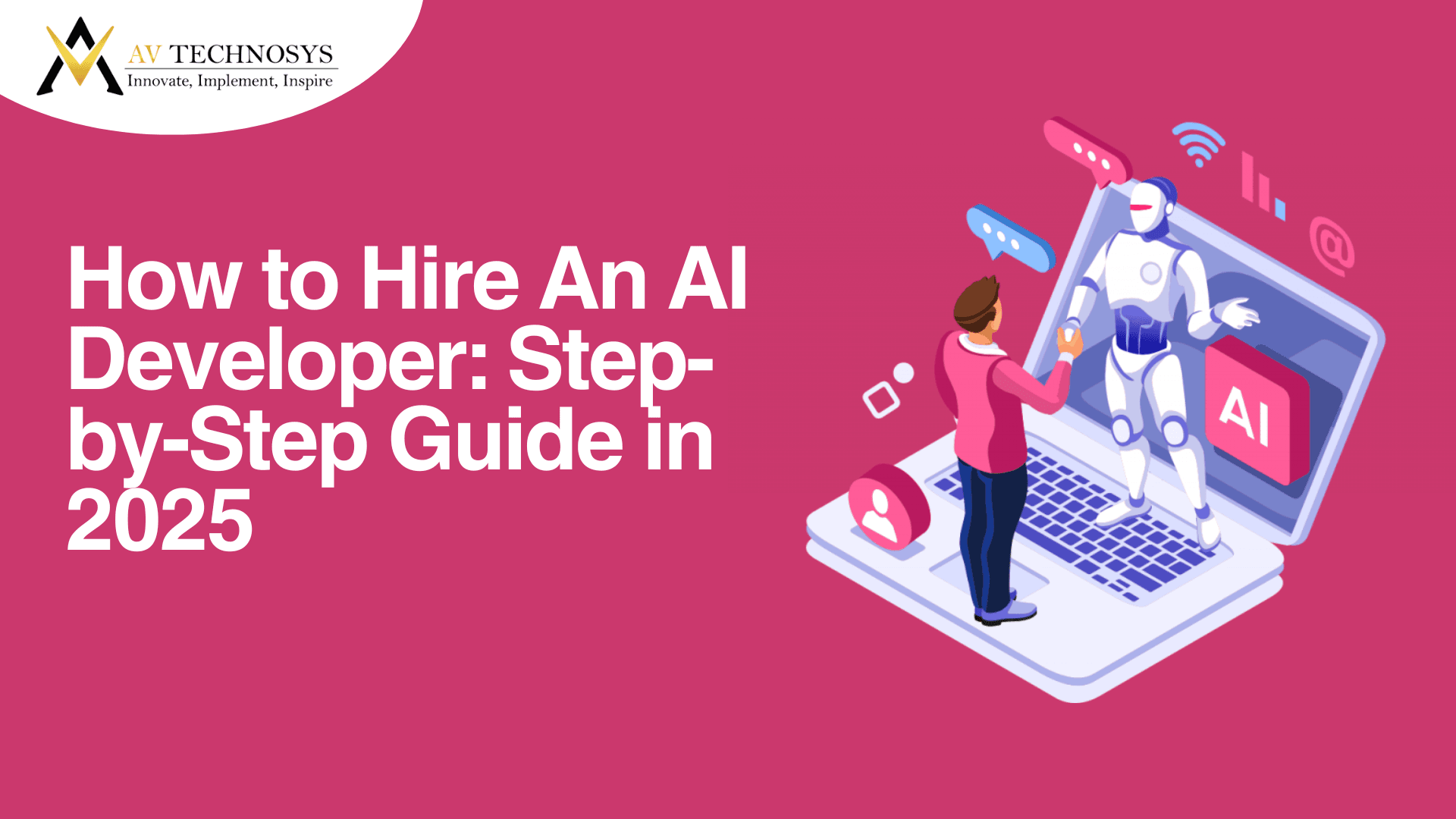 How to Hire An AI Developer: Step-by-Step Guide in 2025