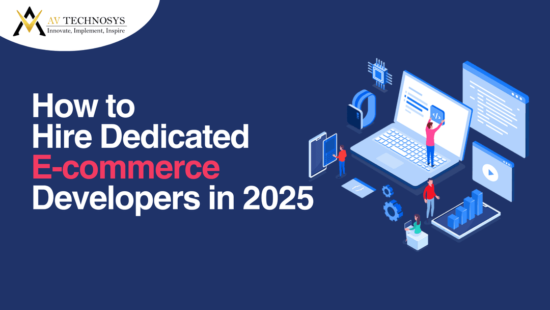 How to Hire Dedicated E-commerce Developers in 2025